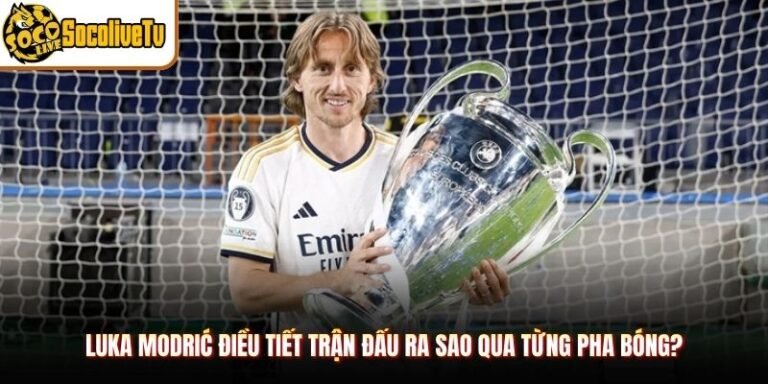 Luka Modrić Điều Tiết Trận Đấu Ra Sao Qua Từng Pha Bóng?